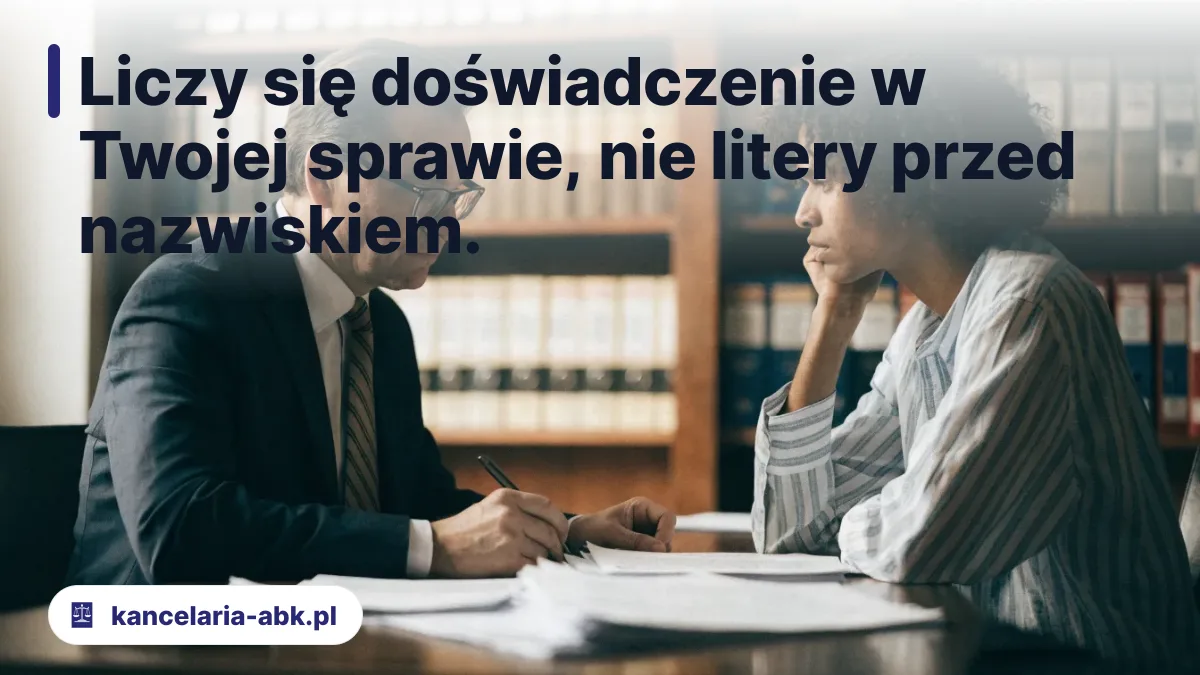 Liczy się doświadczenie w Twojej sprawie, nie litery przed nazwiskiem. - radca prawny